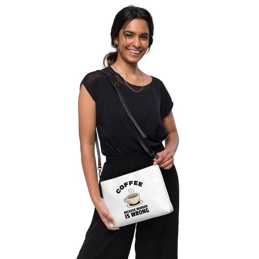 Coffee, Because Murder Is Wrong - Crossbody bag