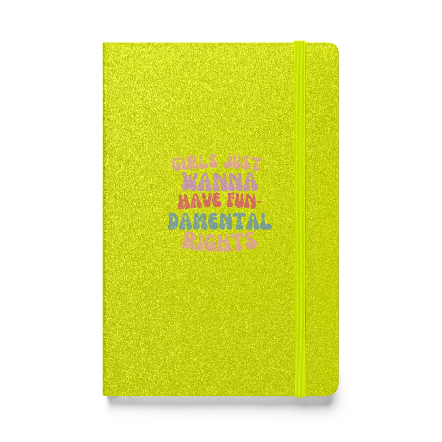 Girls Just Wanna... - Hardcover bound notebook