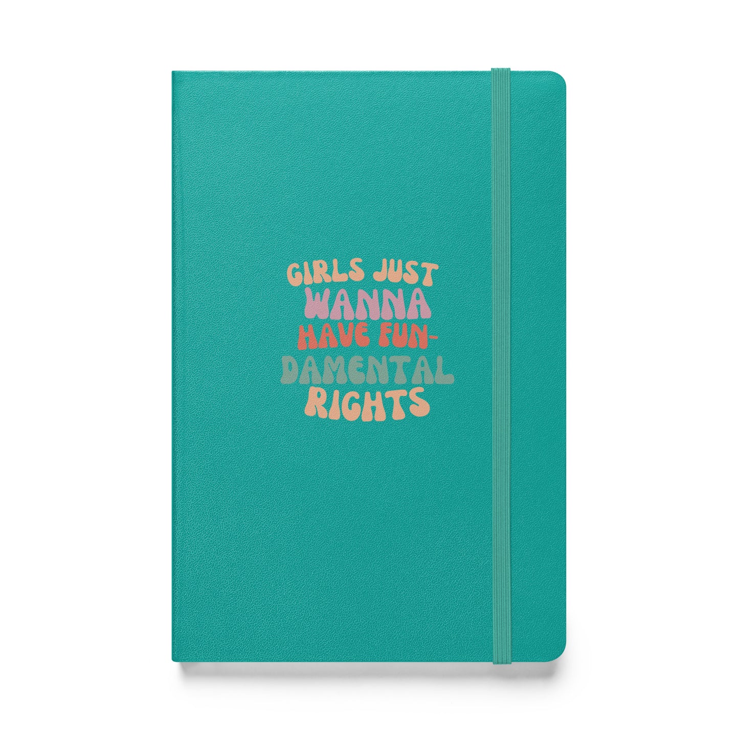 Girls Just Wanna... - Hardcover bound notebook
