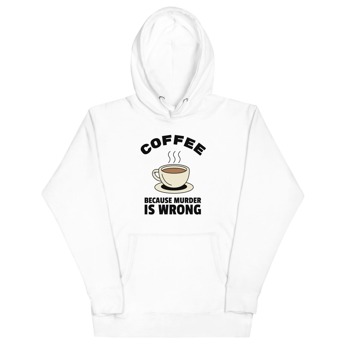 Coffee Because Murder Is Wrong - Unisex Hoodie