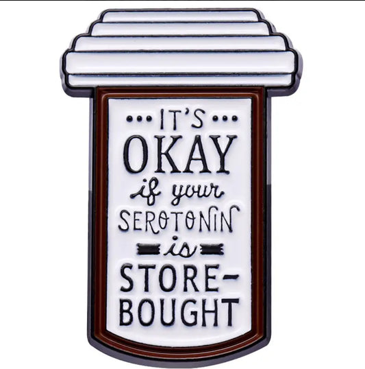 It’s OK If Your Serotonin Is Store Bought - Pin