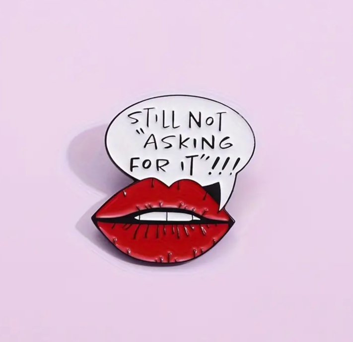 Still Not 'Asking For It'!!! Enamel Pin