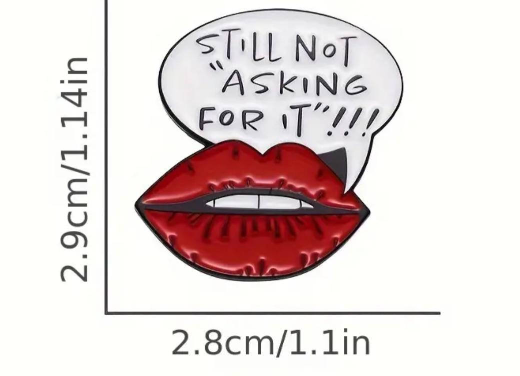 Still Not 'Asking For It'!!! Enamel Pin