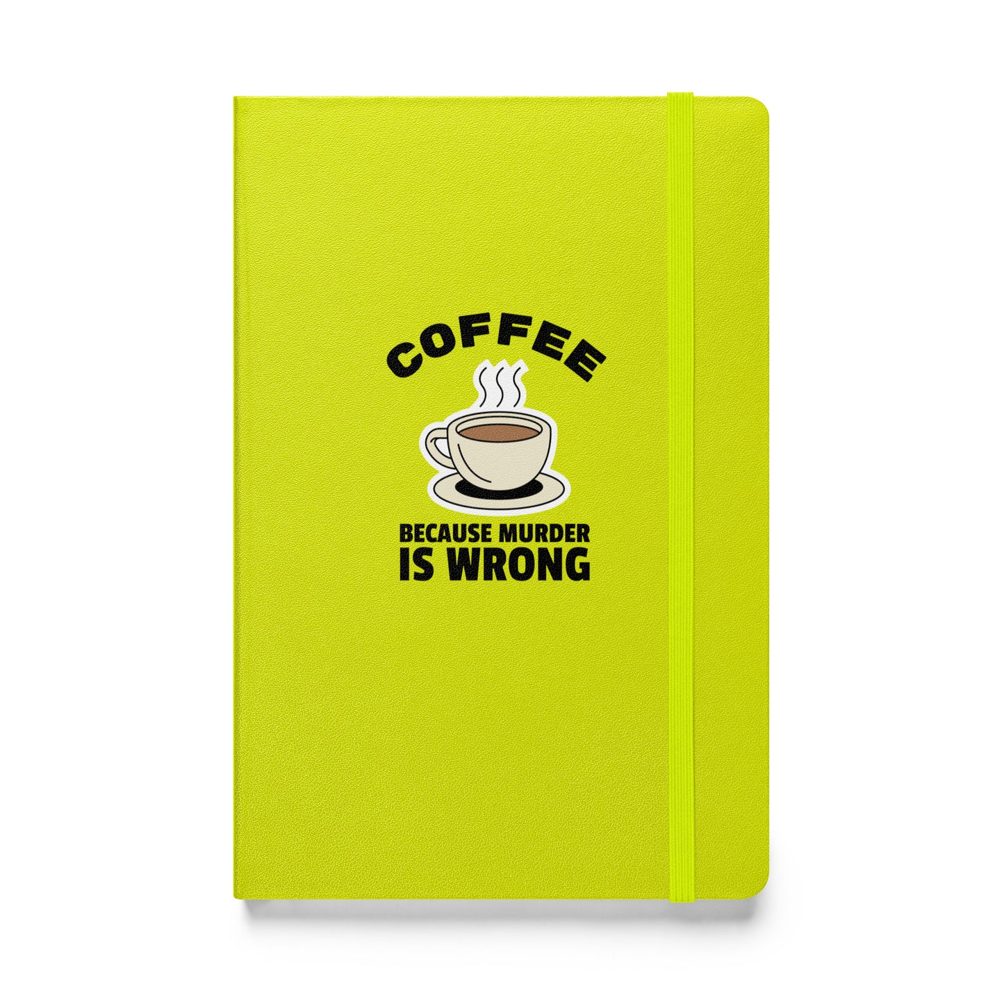 Coffee, Because Murder Is Wrong - Hardcover bound notebook