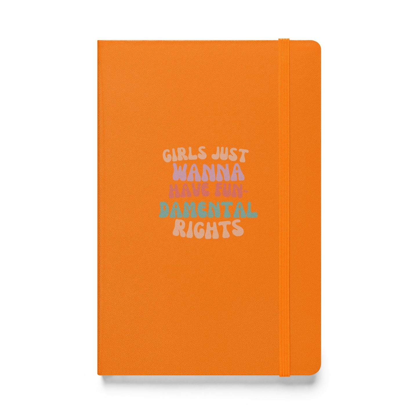 Girls Just Wanna... - Hardcover bound notebook