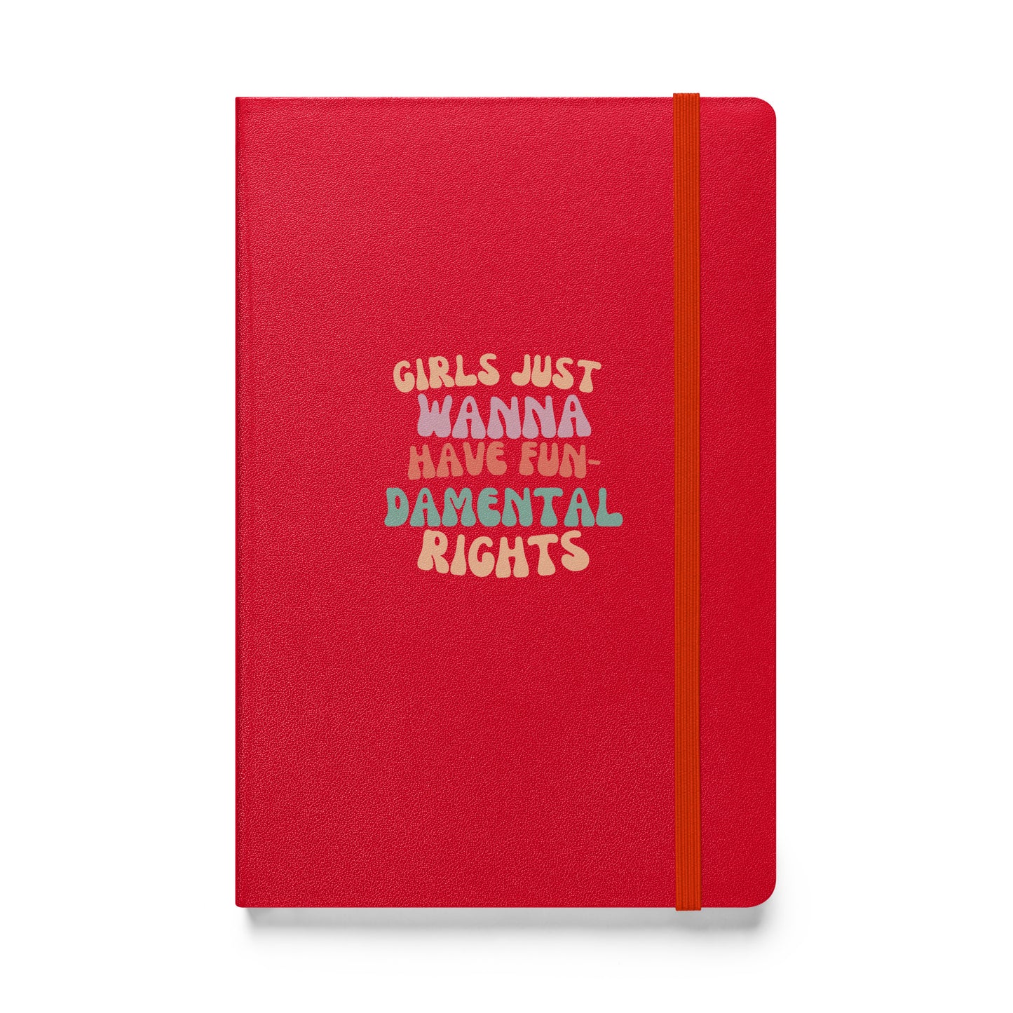 Girls Just Wanna... - Hardcover bound notebook