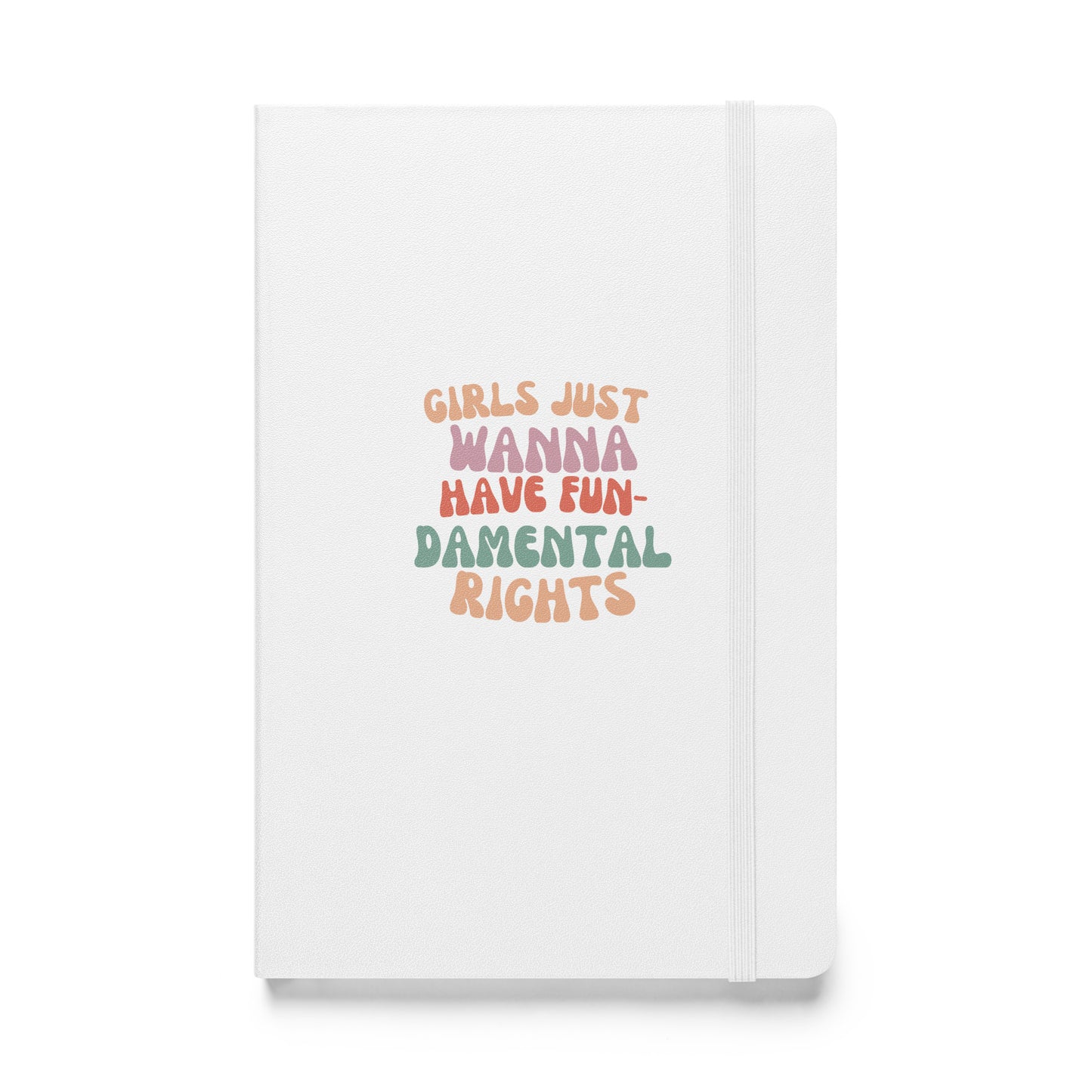 Girls Just Wanna... - Hardcover bound notebook