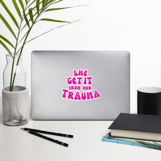 She Get It From Her Trauma (Pink Font) - Bubble-free stickers