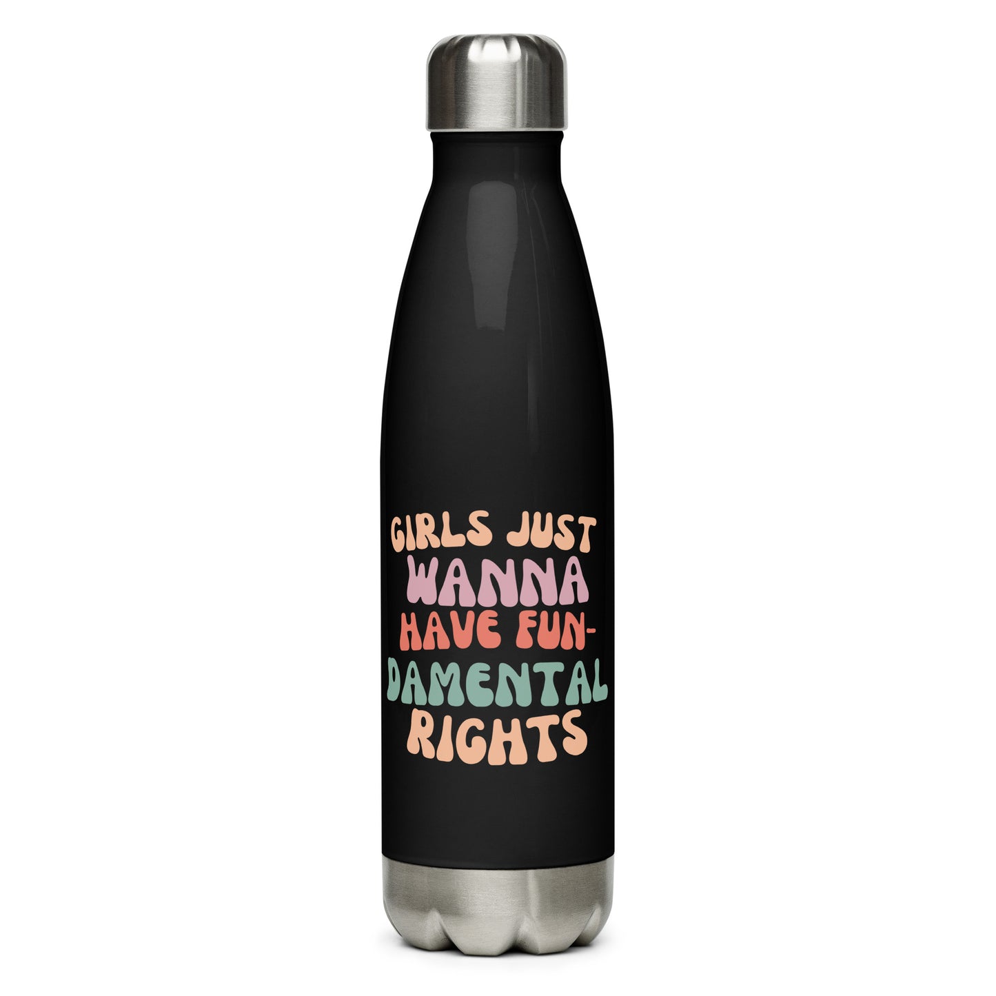 Girls Just Wanna... - Stainless steel water bottle