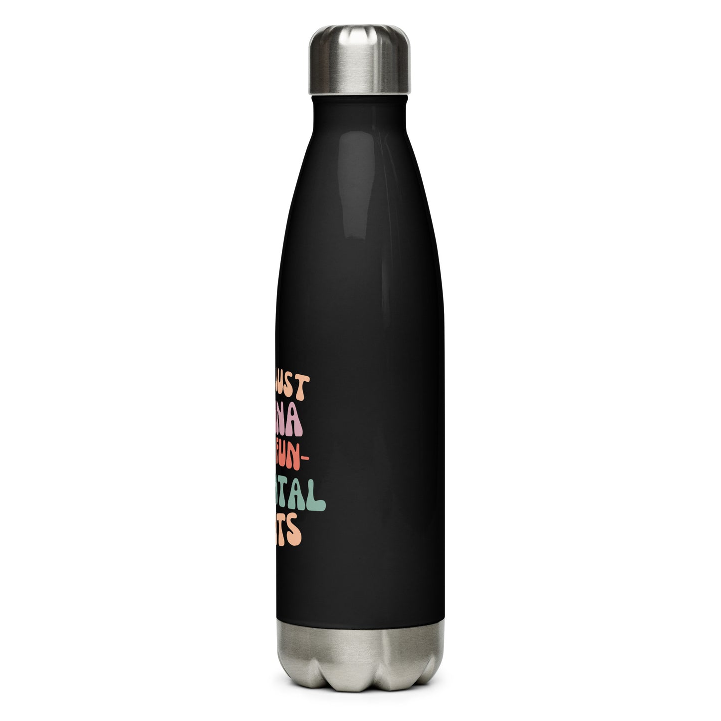 Girls Just Wanna... - Stainless steel water bottle