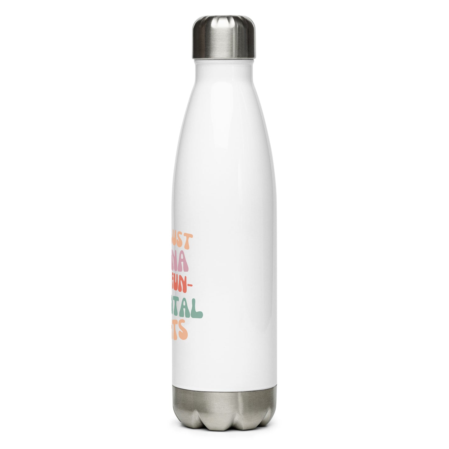 Girls Just Wanna... - Stainless steel water bottle