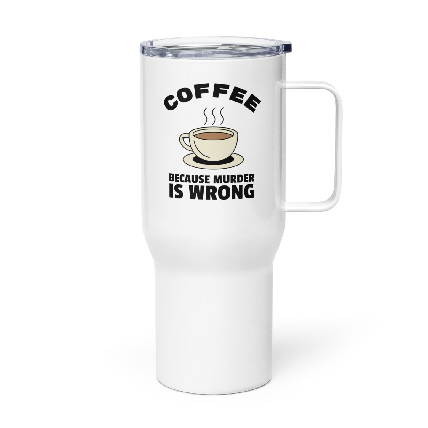 Coffee, Because Murder Is Wrong - Travel mug with a handle