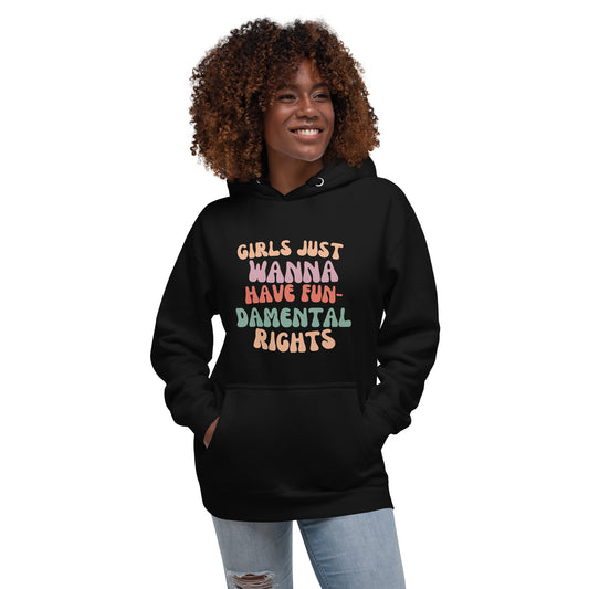 Girls Just Wanna... - Unisex Hoodie