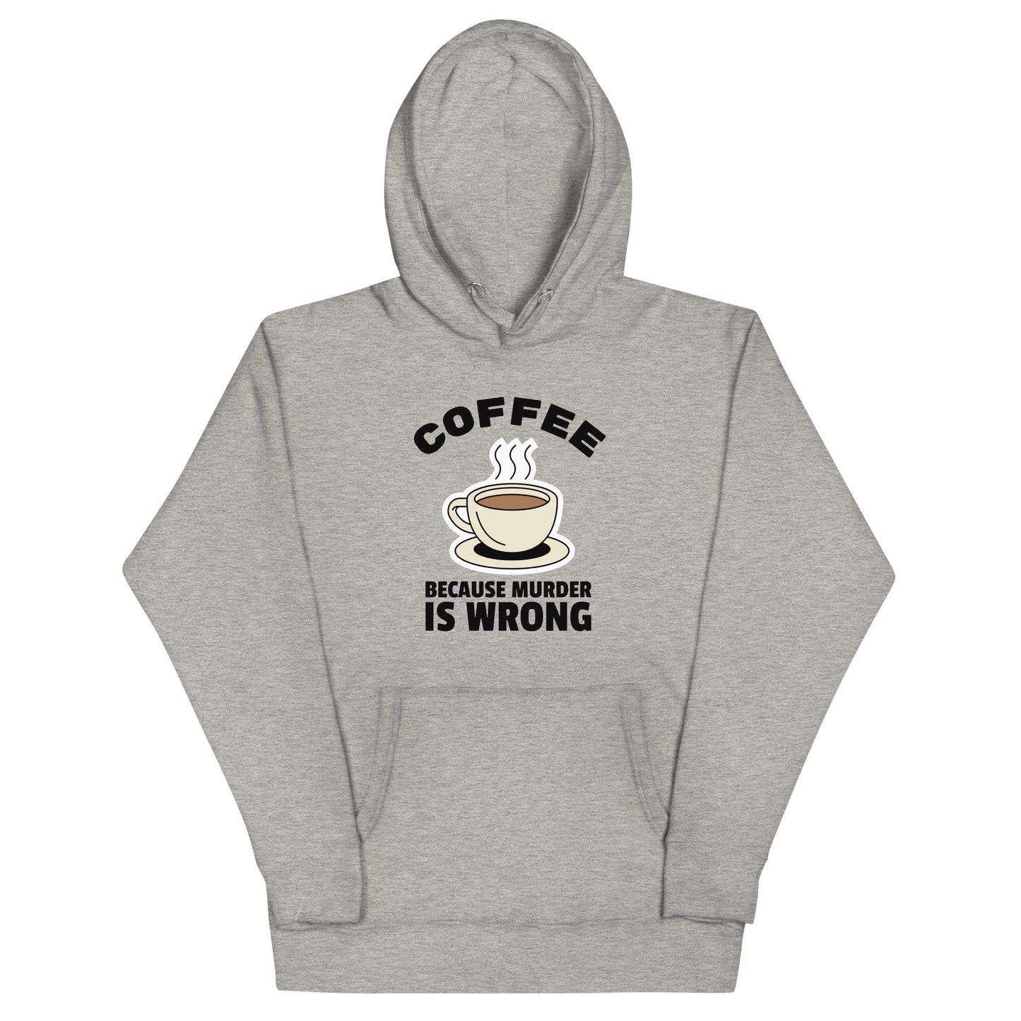 Coffee Because Murder Is Wrong - Unisex Hoodie