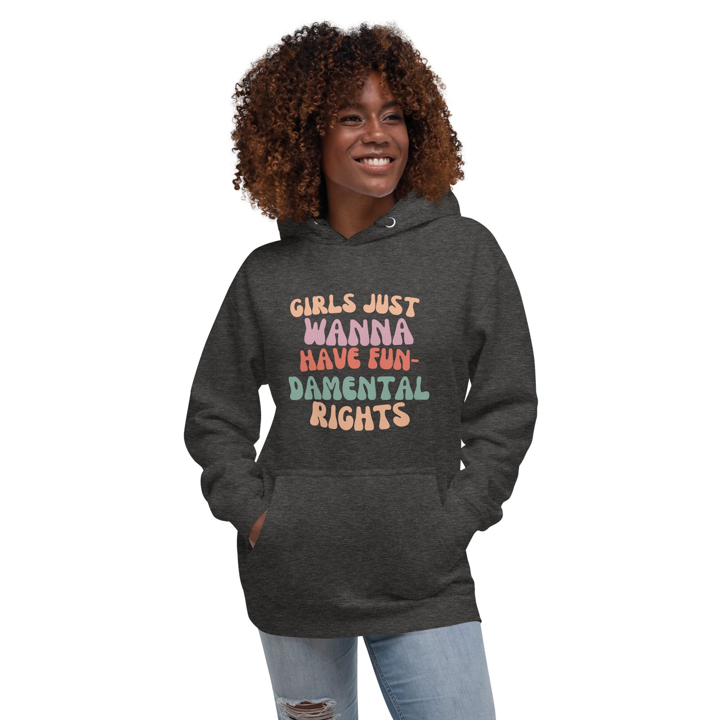 Girls Just Wanna... - Unisex Hoodie