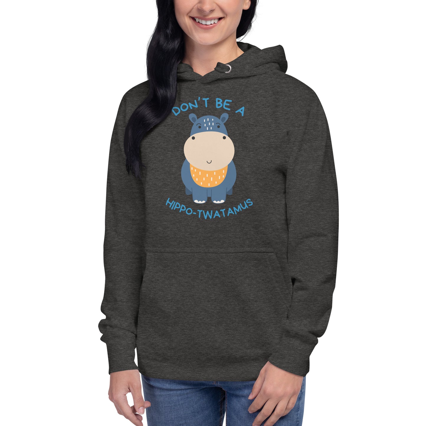 Don't Be A HippoTwatamus - Unisex Hoodie