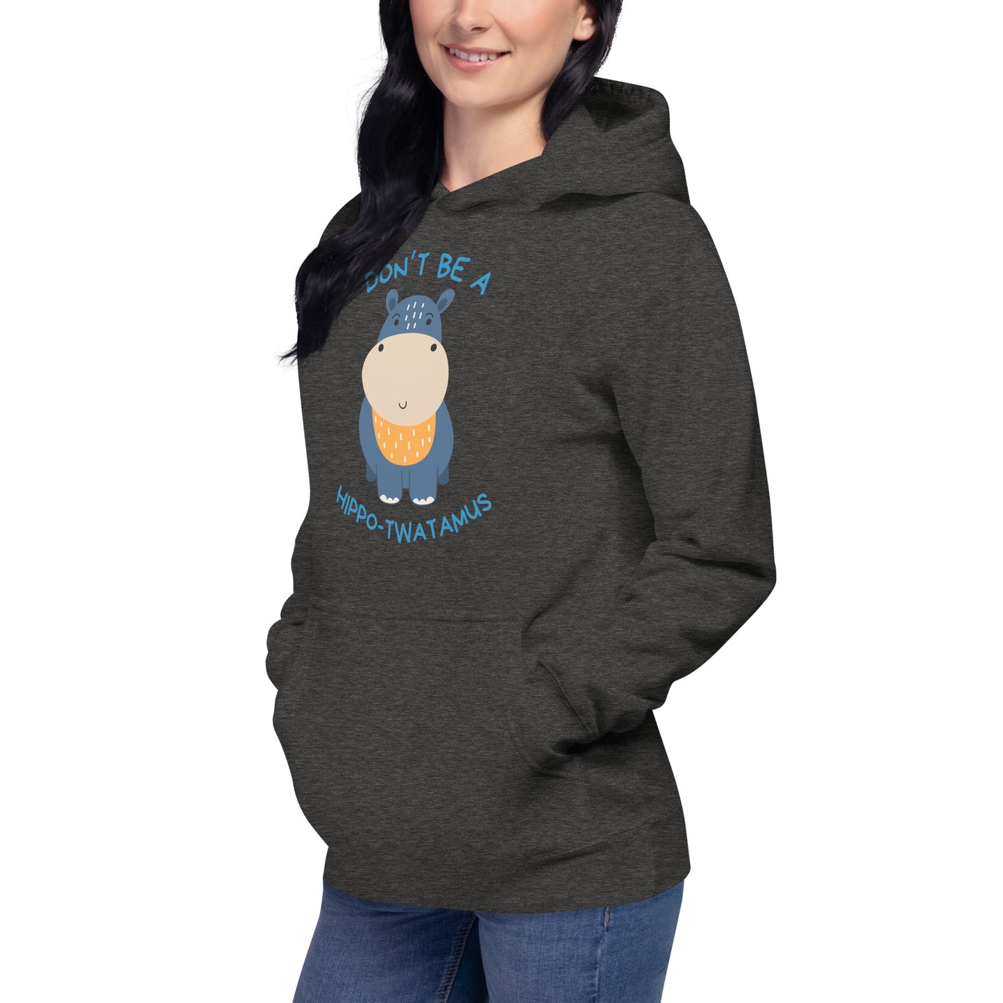 Don't Be A HippoTwatamus - Unisex Hoodie