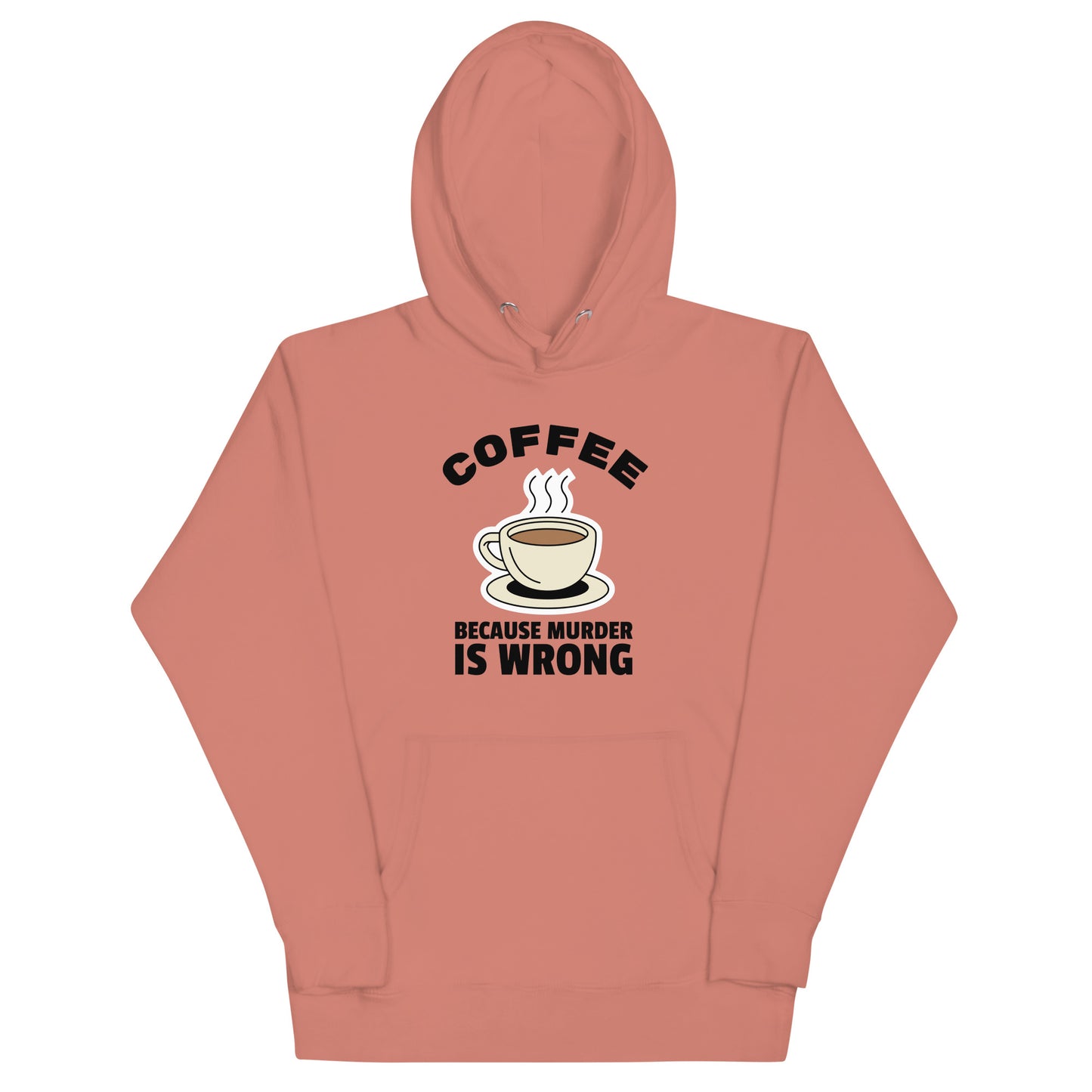 Coffee Because Murder Is Wrong - Unisex Hoodie