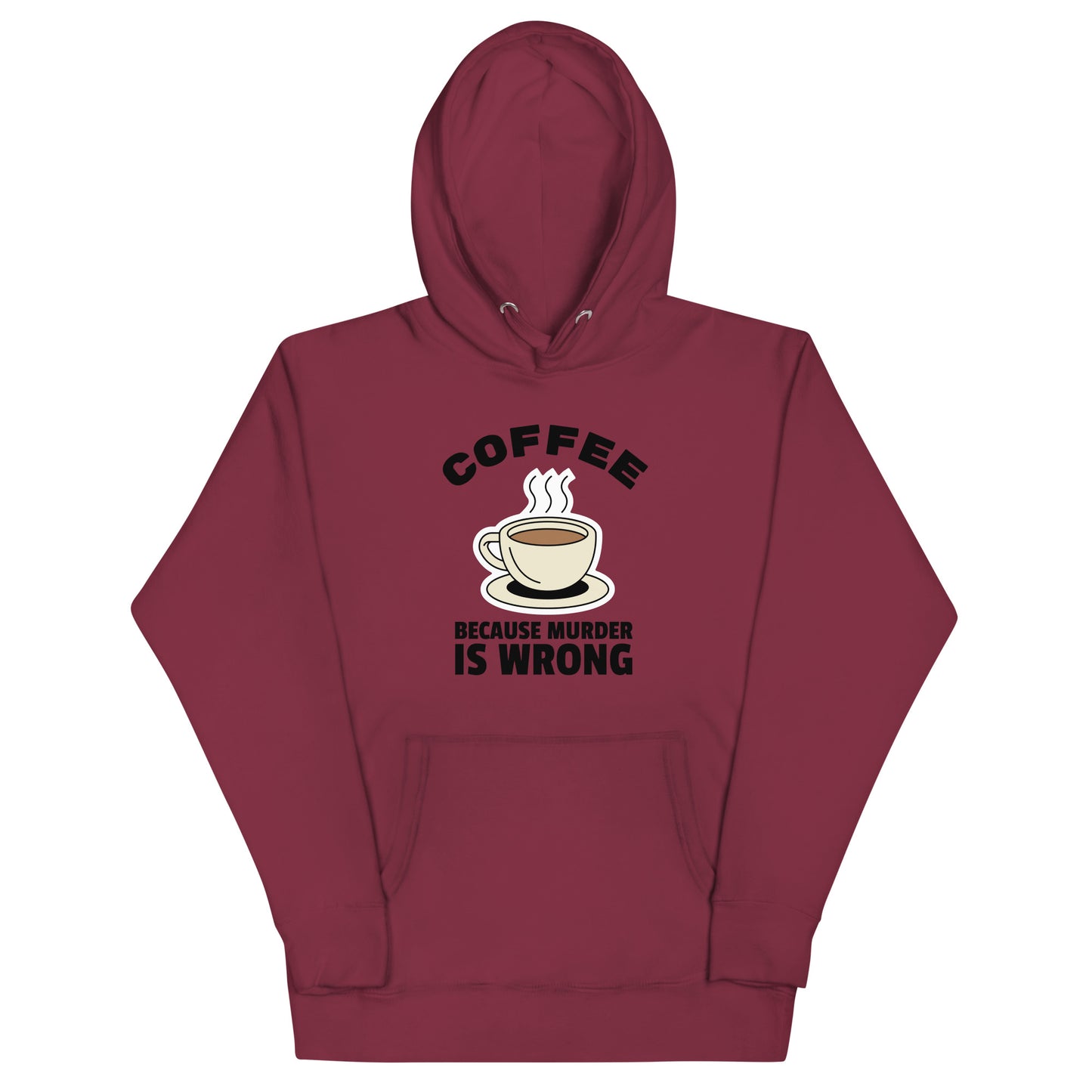 Coffee Because Murder Is Wrong - Unisex Hoodie