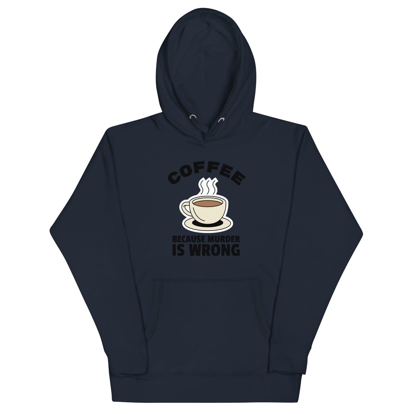 Coffee Because Murder Is Wrong - Unisex Hoodie