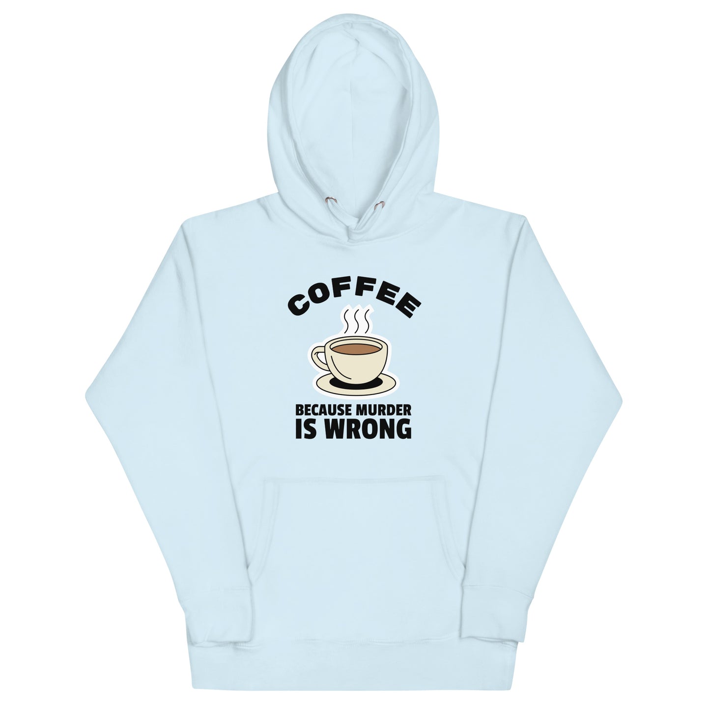 Coffee Because Murder Is Wrong - Unisex Hoodie