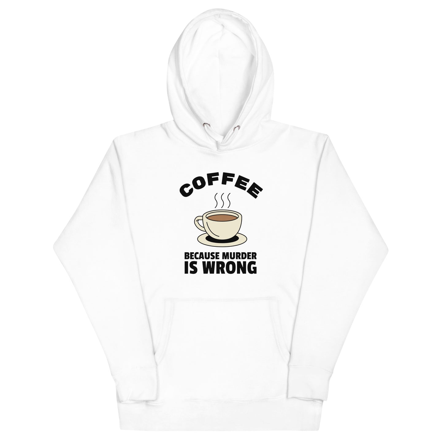 Coffee Because Murder Is Wrong - Unisex Hoodie