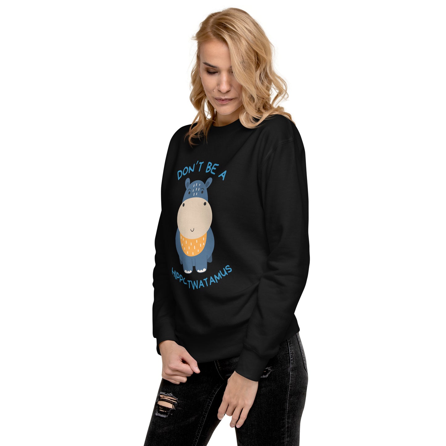 Don't Be A HippoTwatamus - Unisex Premium Sweatshirt