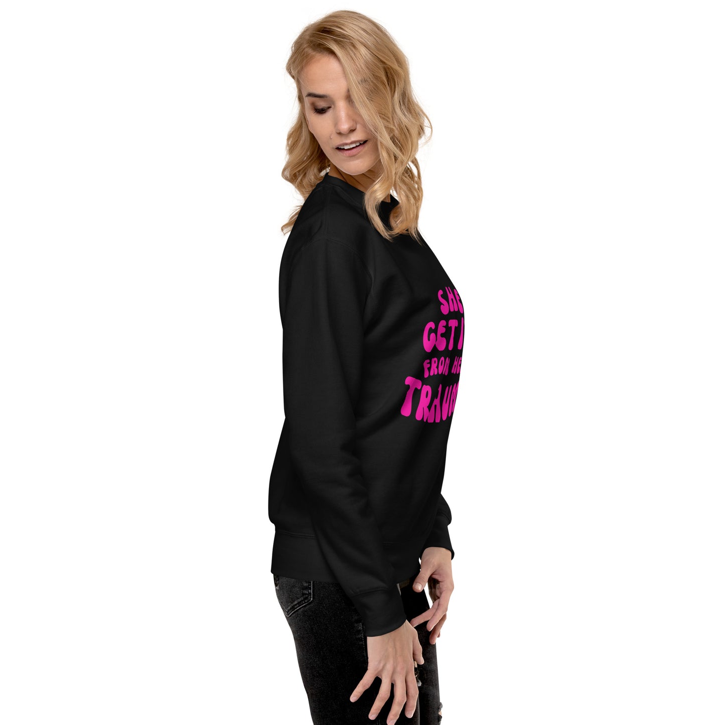 She Get It From Her Trauma (Pink Font) - Unisex Premium Sweatshirt