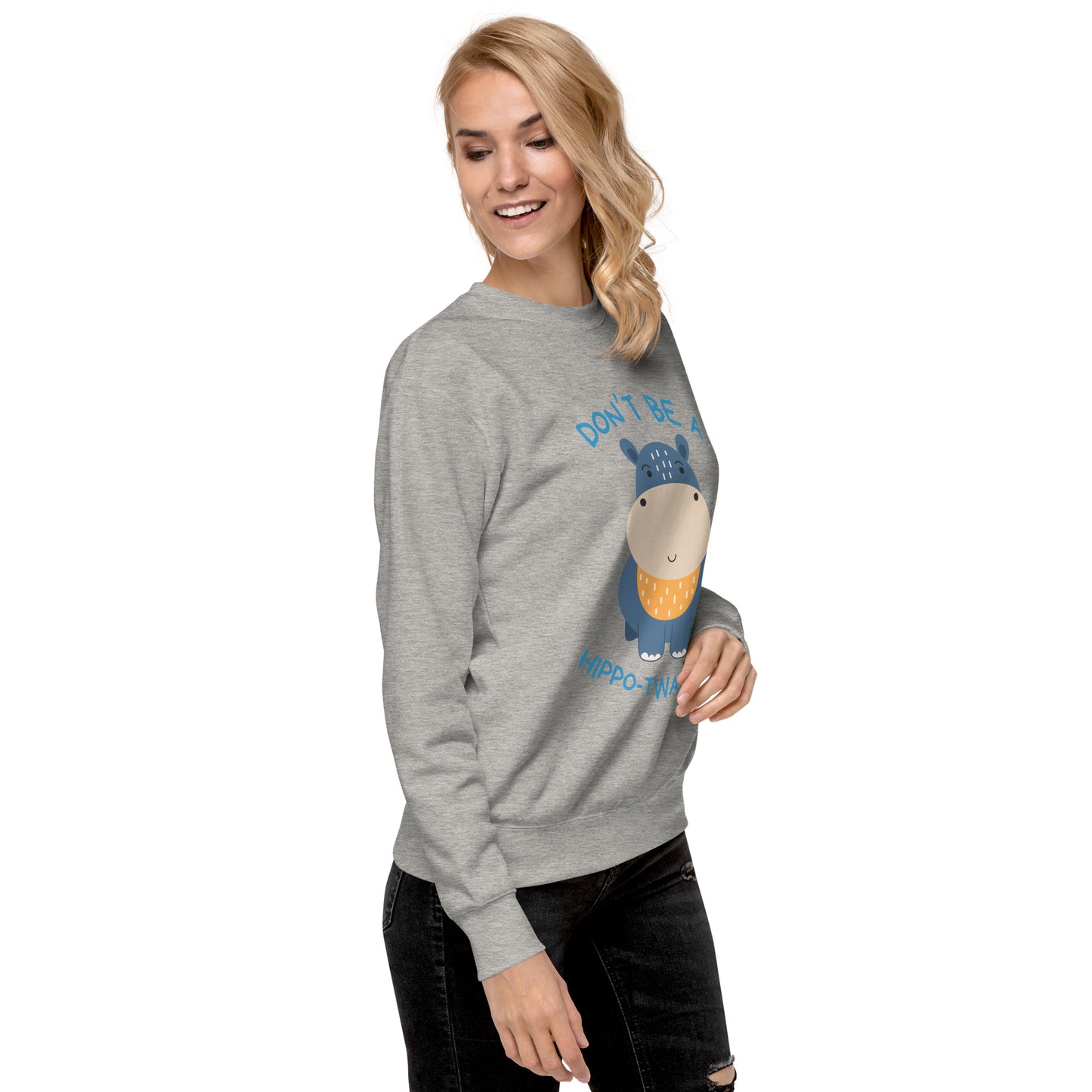 Don't Be A HippoTwatamus - Unisex Premium Sweatshirt