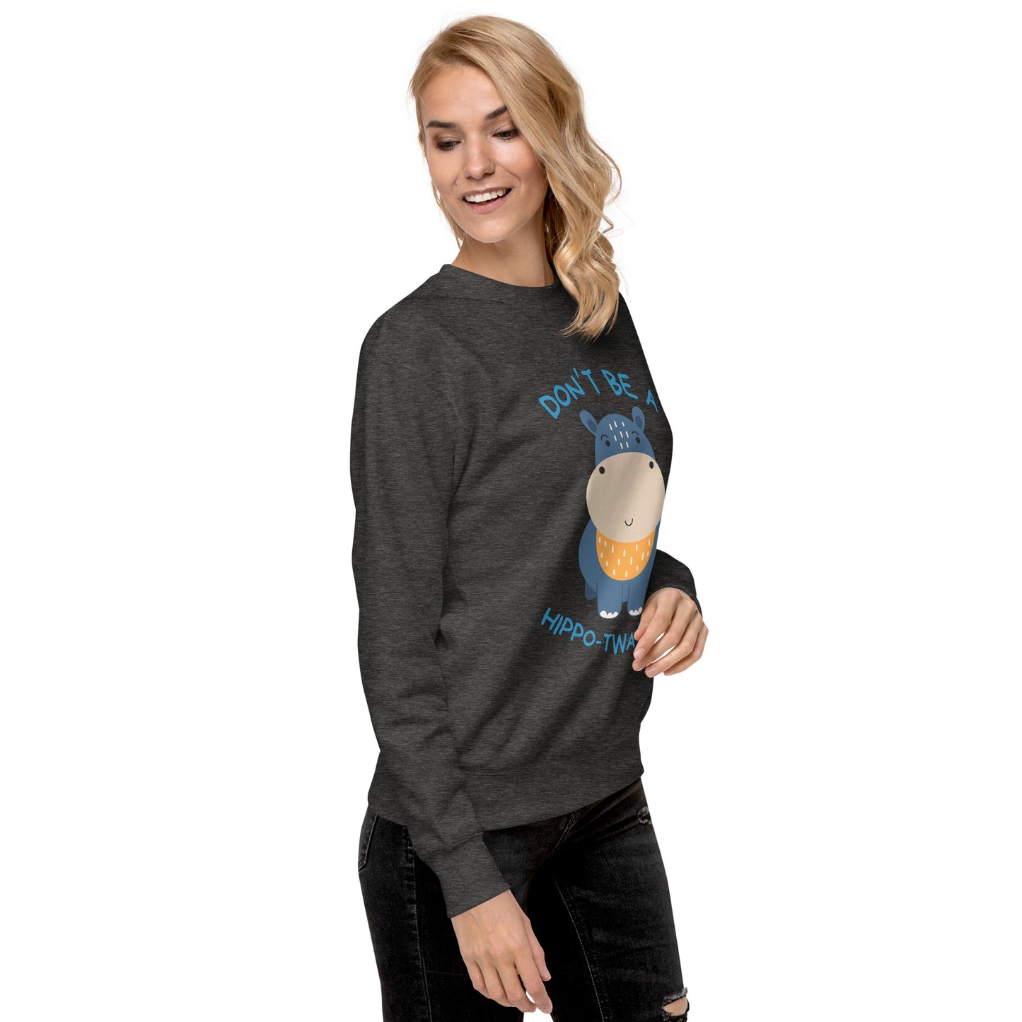 Don't Be A HippoTwatamus - Unisex Premium Sweatshirt