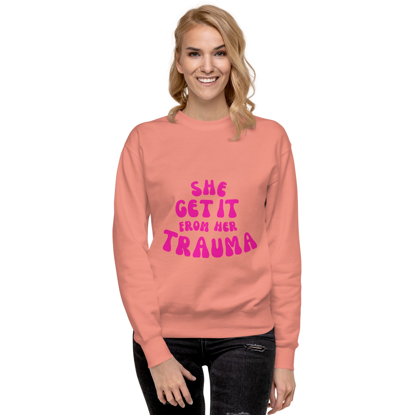 She Get It From Her Trauma (Pink Font) - Unisex Premium Sweatshirt