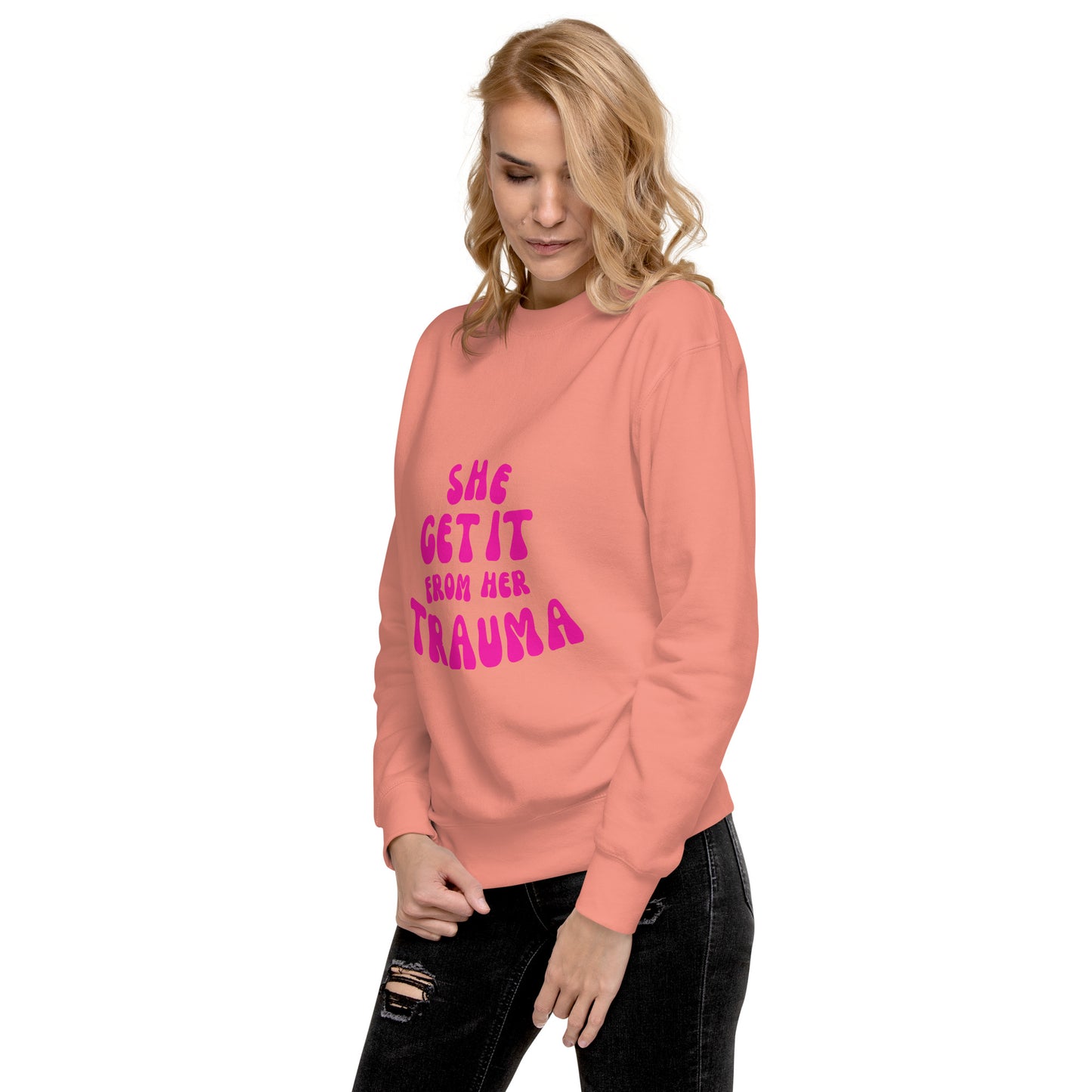 She Get It From Her Trauma (Pink Font) - Unisex Premium Sweatshirt