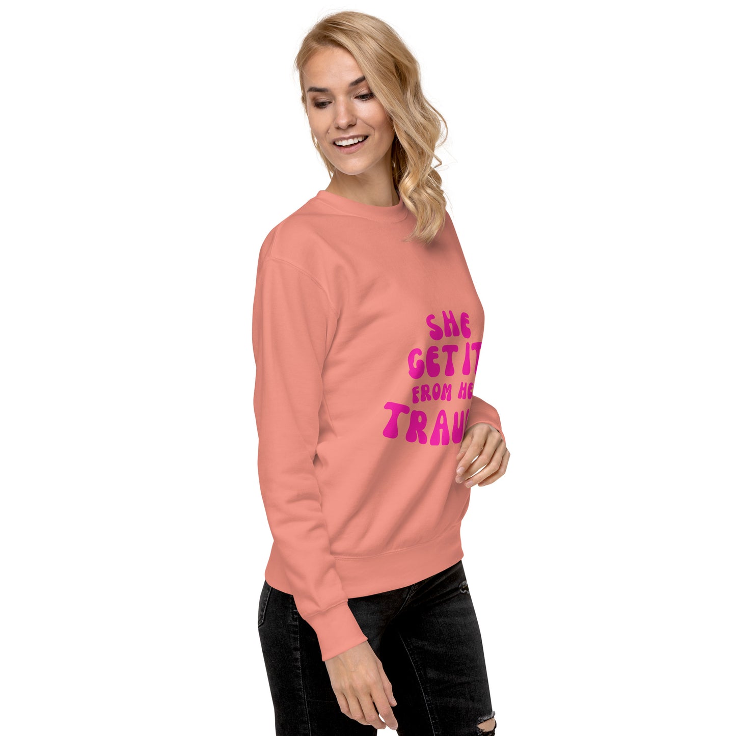 She Get It From Her Trauma (Pink Font) - Unisex Premium Sweatshirt