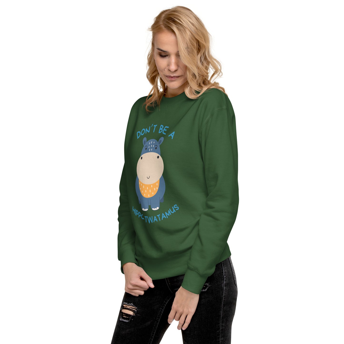 Don't Be A HippoTwatamus - Unisex Premium Sweatshirt