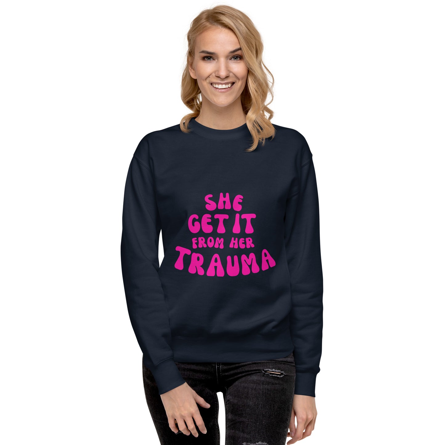 She Get It From Her Trauma (Pink Font) - Unisex Premium Sweatshirt