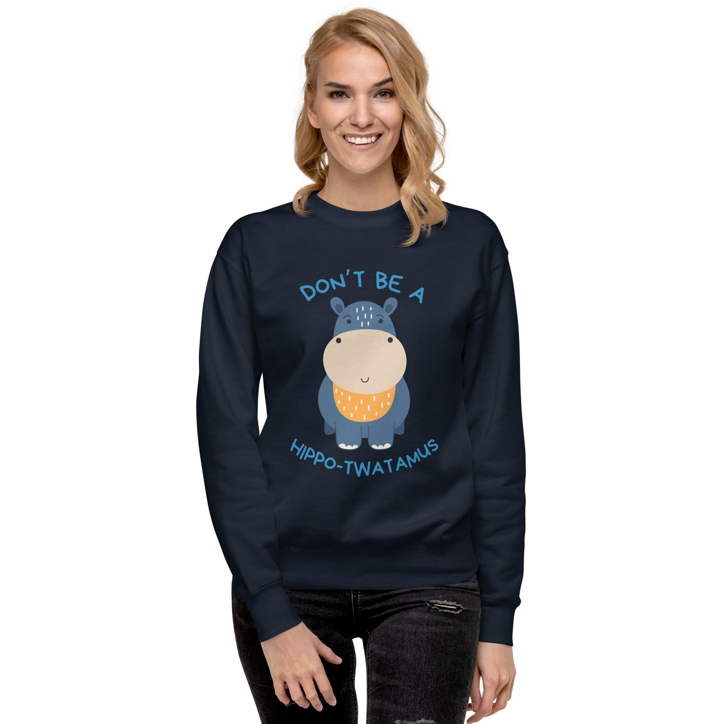 Don't Be A HippoTwatamus - Unisex Premium Sweatshirt