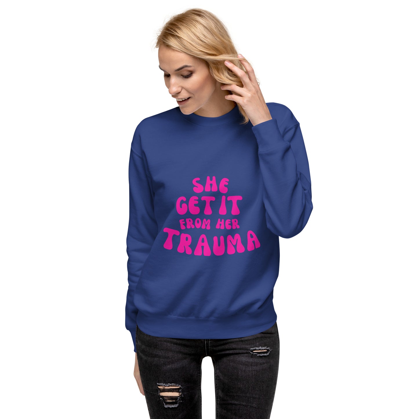 She Get It From Her Trauma (Pink Font) - Unisex Premium Sweatshirt