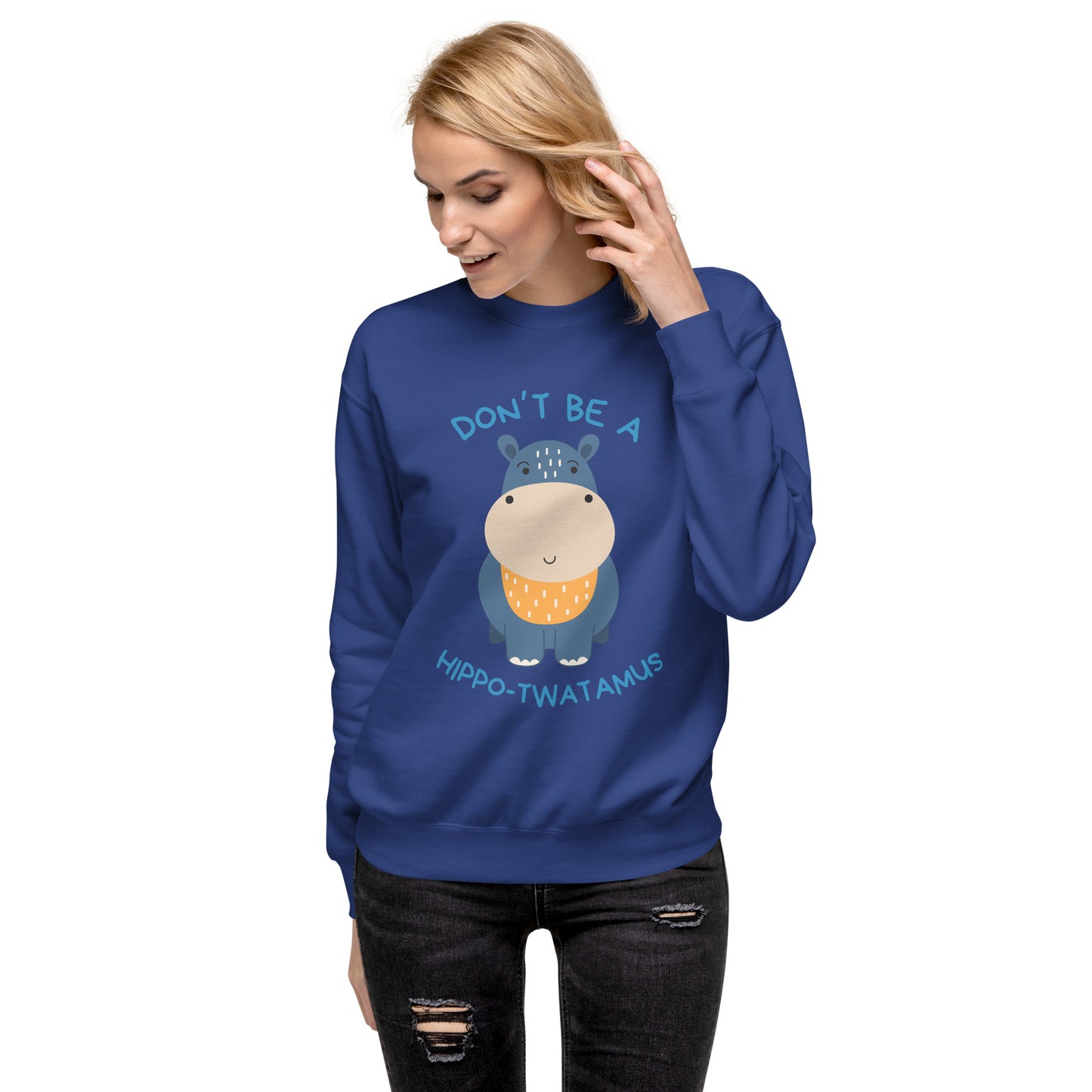 Don't Be A HippoTwatamus - Unisex Premium Sweatshirt