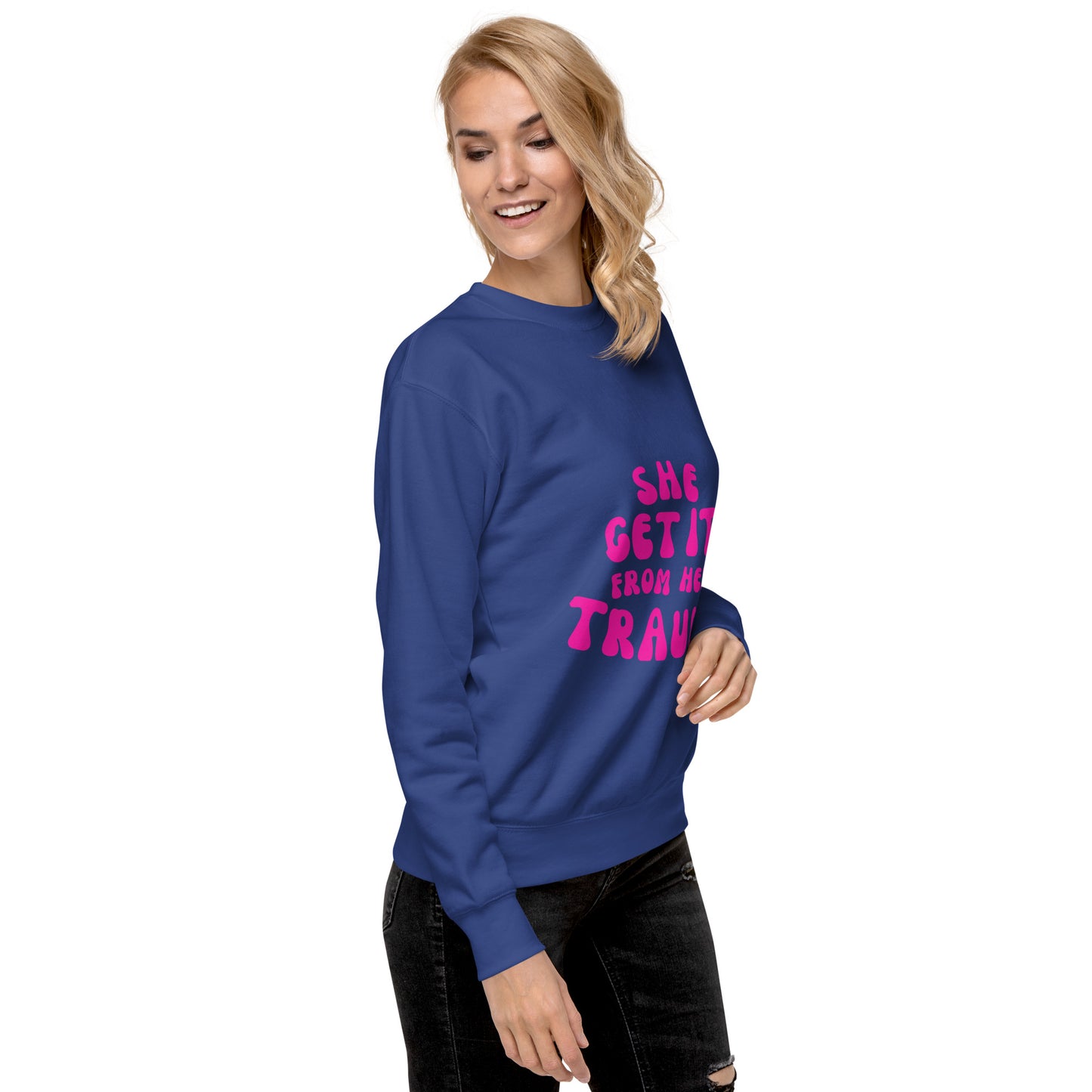 She Get It From Her Trauma (Pink Font) - Unisex Premium Sweatshirt