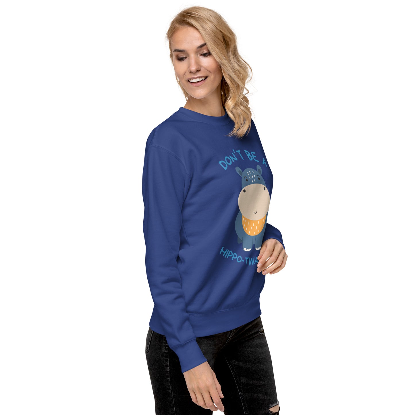 Don't Be A HippoTwatamus - Unisex Premium Sweatshirt