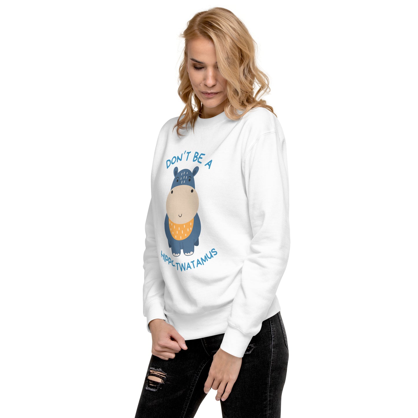 Don't Be A HippoTwatamus - Unisex Premium Sweatshirt