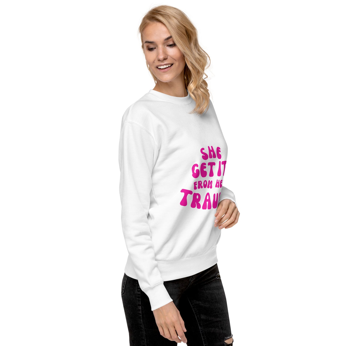 She Get It From Her Trauma (Pink Font) - Unisex Premium Sweatshirt