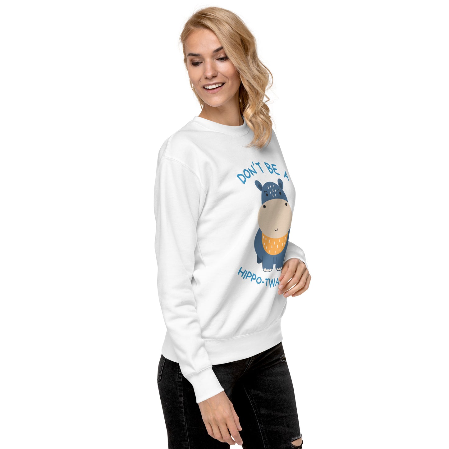 Don't Be A HippoTwatamus - Unisex Premium Sweatshirt