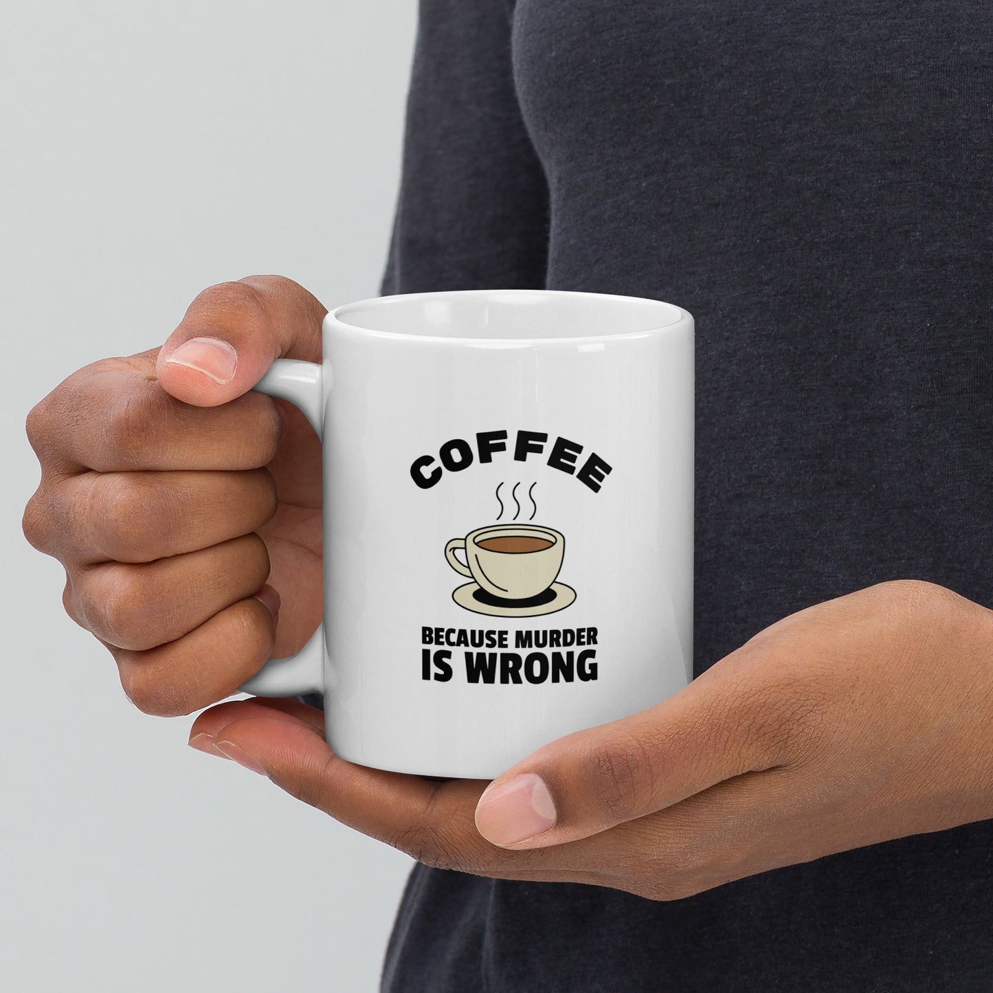 Coffee, Because Murder Is Wrong - White glossy mug