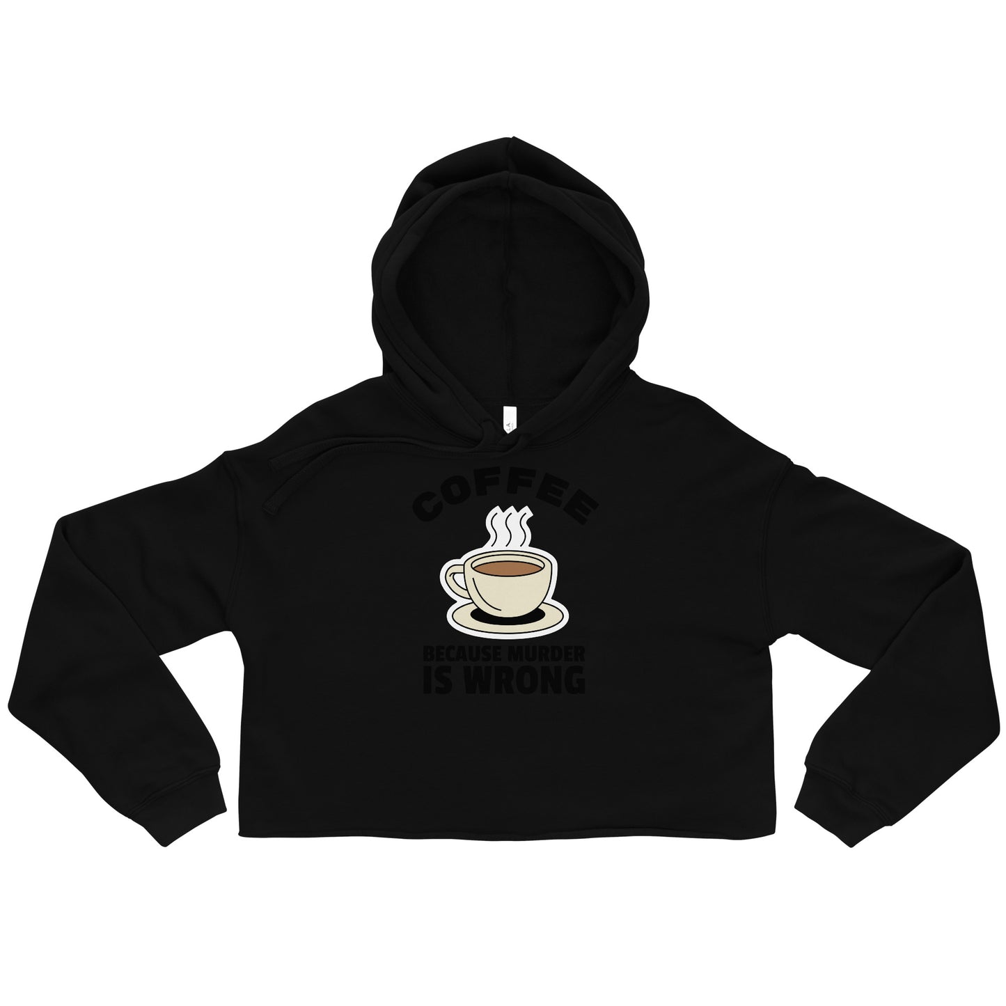 Coffee Because Murder Is Wrong - Crop Hoodie