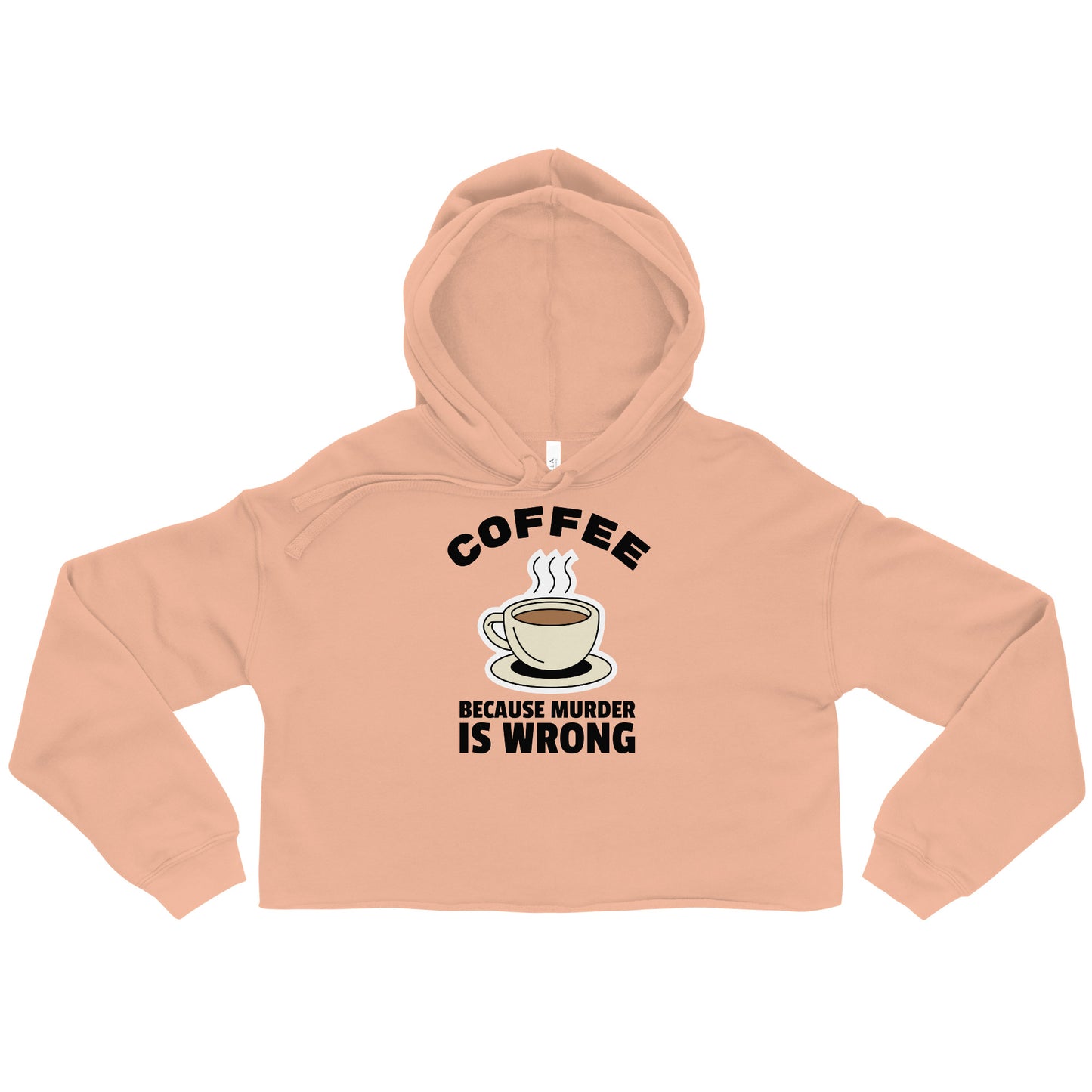 Coffee Because Murder Is Wrong - Crop Hoodie