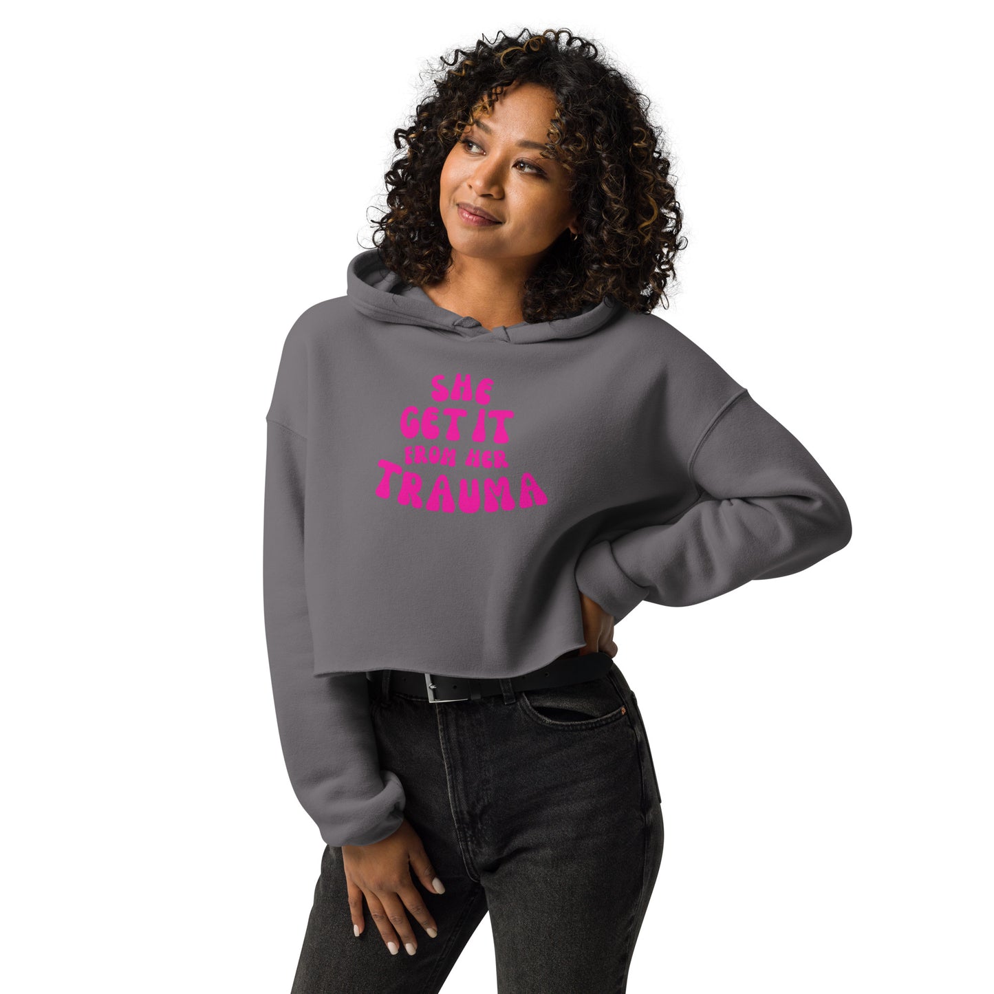 She Get It From Her Trauma (Pink Font) - Crop Hoodie