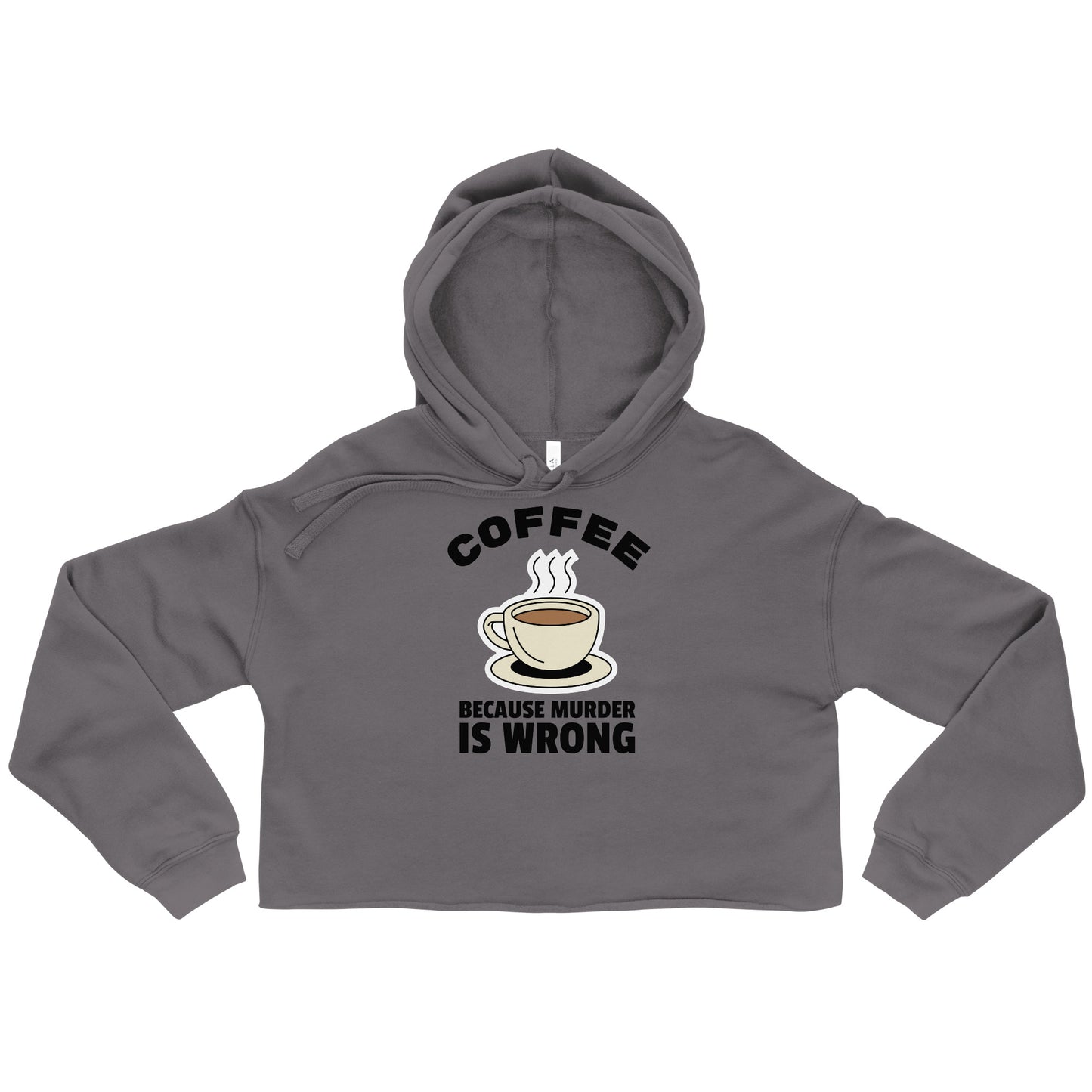 Coffee Because Murder Is Wrong - Crop Hoodie