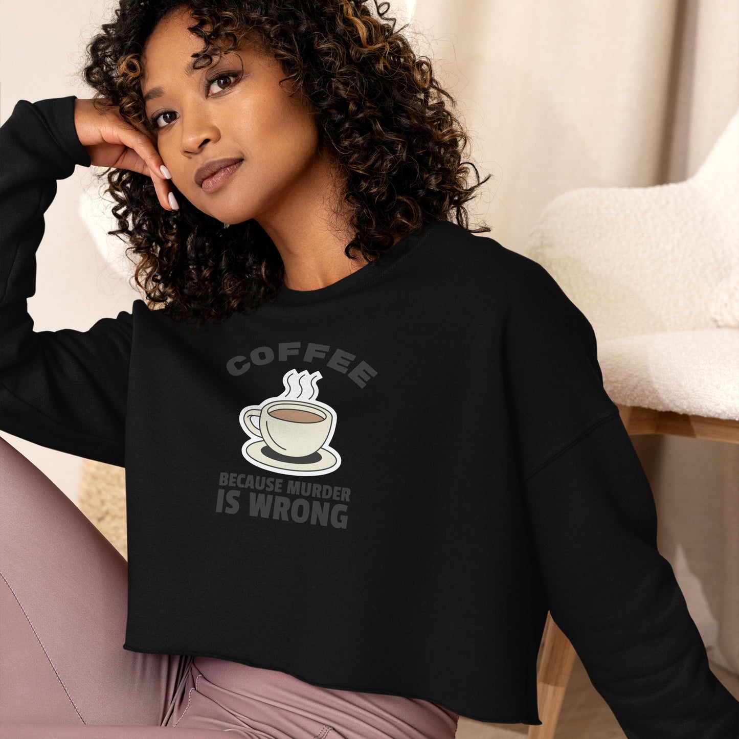 Coffee, Because Murder Is Wrong - Crop Sweatshirt