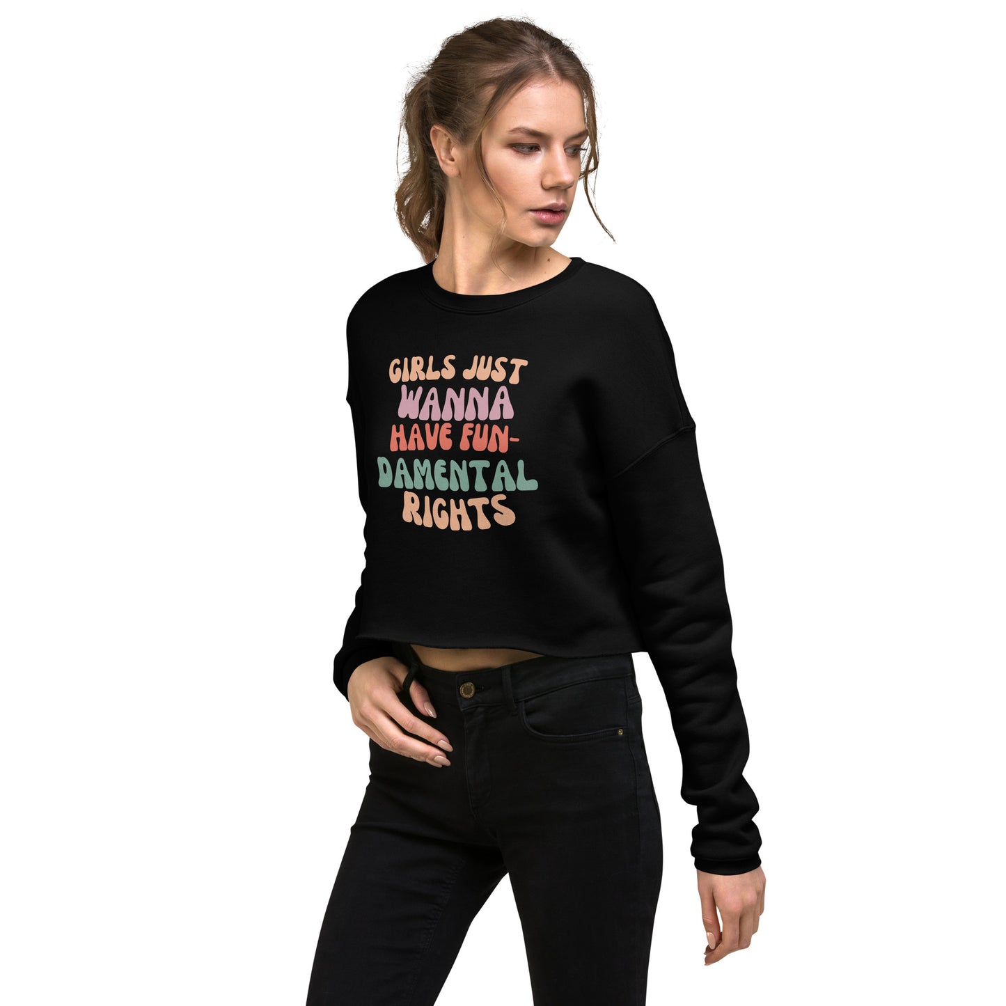 Girls Just Wanna... - Crop Sweatshirt